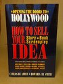 Opening the Doors to Hollywood How to Sell Your Idea Story Book Screenplay