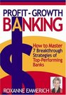 ProfitGrowth Banking How to Master 7 Breakthrough Strategies of TopPerforming Banks