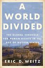 A World Divided The Global Struggle for Human Rights in the Age of NationStates