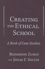 Creating The Ethical School A Book Of Case Studies