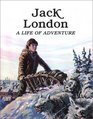 Jack London  A Life of Adventure