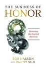 The Business of Honor Restoring the Heart of Business