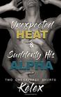Omega Quadrant Unexpected Heat / Suddenly His Alpha