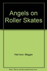 Angels on Roller Skates