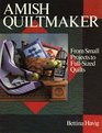 Amish Quiltmaker: From Small Projects to Full-Sized Quilts