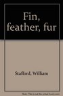 Fin feather fur