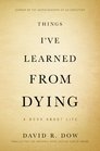Things I've Learned from Dying A Book About Life