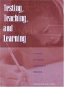 Testing Teaching and Learning A Guide for States and School Districts