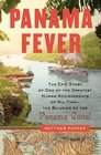 Panama Fever The Epic Story of One of the Greatest Human Achievements of All Time the Building of the Panama Canal