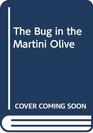 The Bug in the Martini Olive