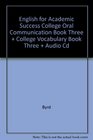 English for Academic Success College Oral Communication Book Three  College Vocabulary Book Three  Audio Cd
