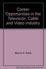 Career Opportunities in the Television Cable and Video Industry