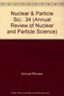 Annual Review of Nuclear and Particle Science 1984