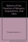 Reform of the Taxation of Mergers Acquisitions and Lbos