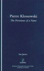 Pierre Klossowski The Persistence of a Name