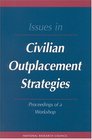 Issues in Civilian Outplacement Strategies Proceedings of a Workshop