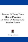 Breezes Of Song From Mount Pleasant A Series Of Sacred And Secular Poems