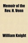 Memoir of the Rev H Venn