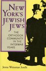New York's Jewish Jews The Orthodox Community in the Interwar Years