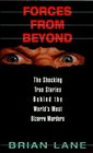 Forces from Beyond Shocking True Stories Behind the World's Most Bizarre Murders