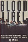 Blood libel The inside story of General Ariel Sharon's historymaking suit against Time magazine