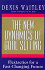 The New Dynamics of Goal Setting Flextactics for a FastChanging Future