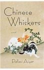Chinese Whiskers A Novel