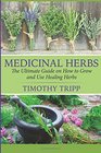 Medicinal Herbs The Ultimate Guide on How to Grow and Use Healing Herbs