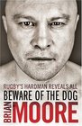 Beware of the Dog Rugby's Hard Man Reveals All