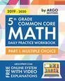 5th Grade Common Core Math Daily Practice Workbook  Part I Multiple Choice  1000 Practice Questions and Video Explanations  Argo Brothers
