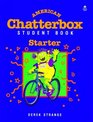 American Chatterbox Starter Student Book