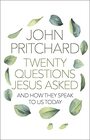 Twenty Questions Jesus Asked And How They Speak To Us Today