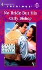 No Bride But His (Lovers Under Cover) (Harlequin Intrigue, No 564)