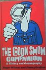 The Goon Show Companion A History and Goonography