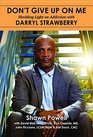 Don't Give Up on Me Shedding Light on Addiction with Darryl Strawberry