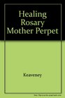 Healing Rosary of Our Mother of Perpetual Help