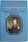 Andrew Jackson and the Course of the American Empire 17671821