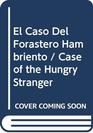 El Caso Del Forastero Hambriento / Case of the Hungry Stranger