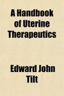 A Handbook of Uterine Therapeutics