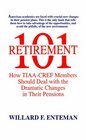Retirement 101 How TiaaCref Members Should Deal With the Dramatic Changes in Their Pensions