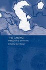 The Caspian Politics Energy Security