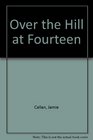 Over the Hill at Fourteen