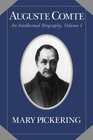 Auguste Comte Volume 1 An Intellectual Biography