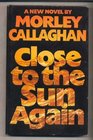 Close to the sun again A new novel