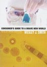 Consumers Guide to a Brave New World