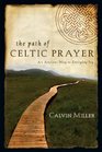 The Path of Celtic Prayer An Ancient Way to Everyday Joy