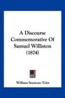 A Discourse Commemorative Of Samuel Williston
