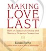 Making Love Last How to Sustain Intimacy and Nurture Genuine Connection