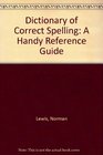 Dictionary of Correct Spelling A Handy Reference Guide
