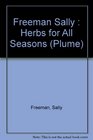 Herbs for All Seasons Growing and Gathering Herbs for Flavor Health and Beauty